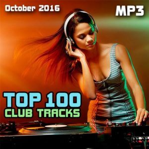 Top 100 Club Tracks (October 2016) (2016) Top 100 Club Tracks (October 2016) (2016)